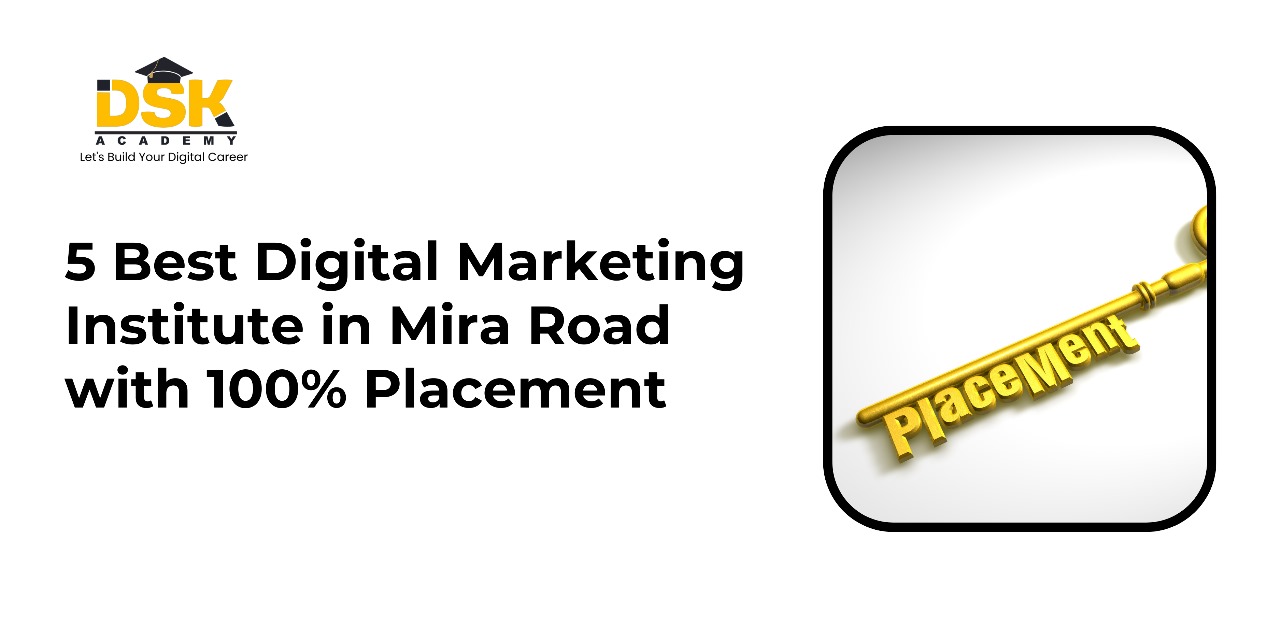 5 best digital marketing institute in mira road with 100 placement.