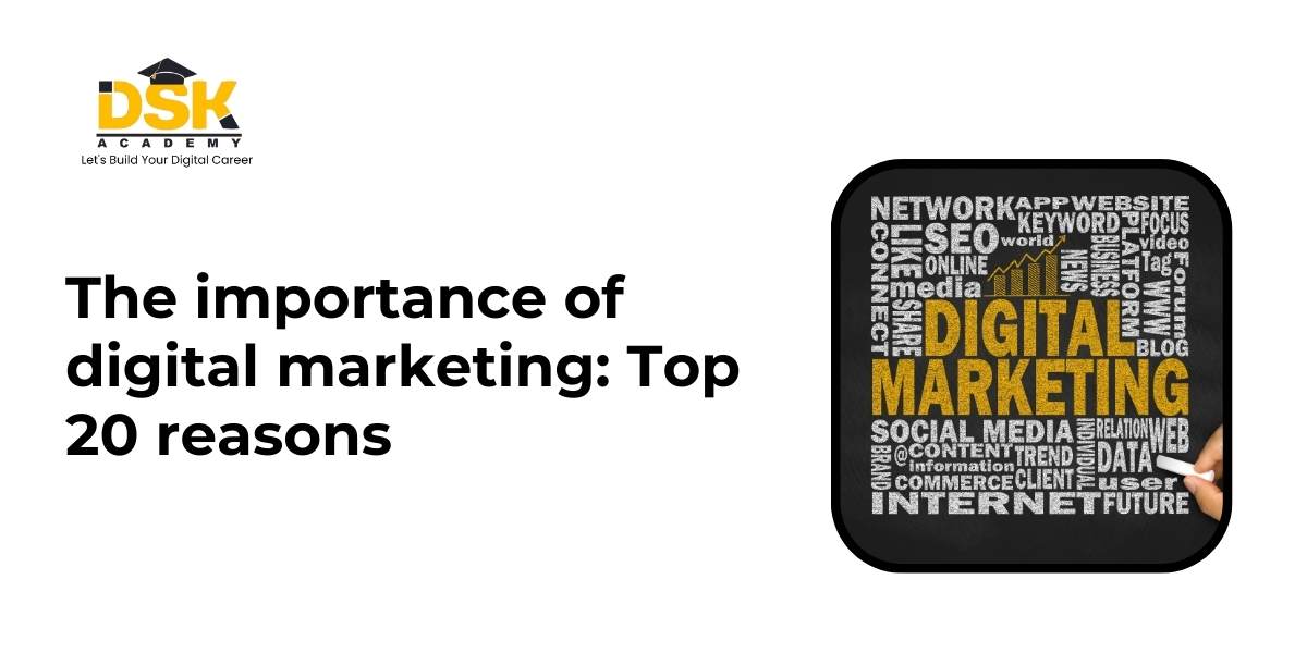 The importance of digital marketing: Top 20 reasons