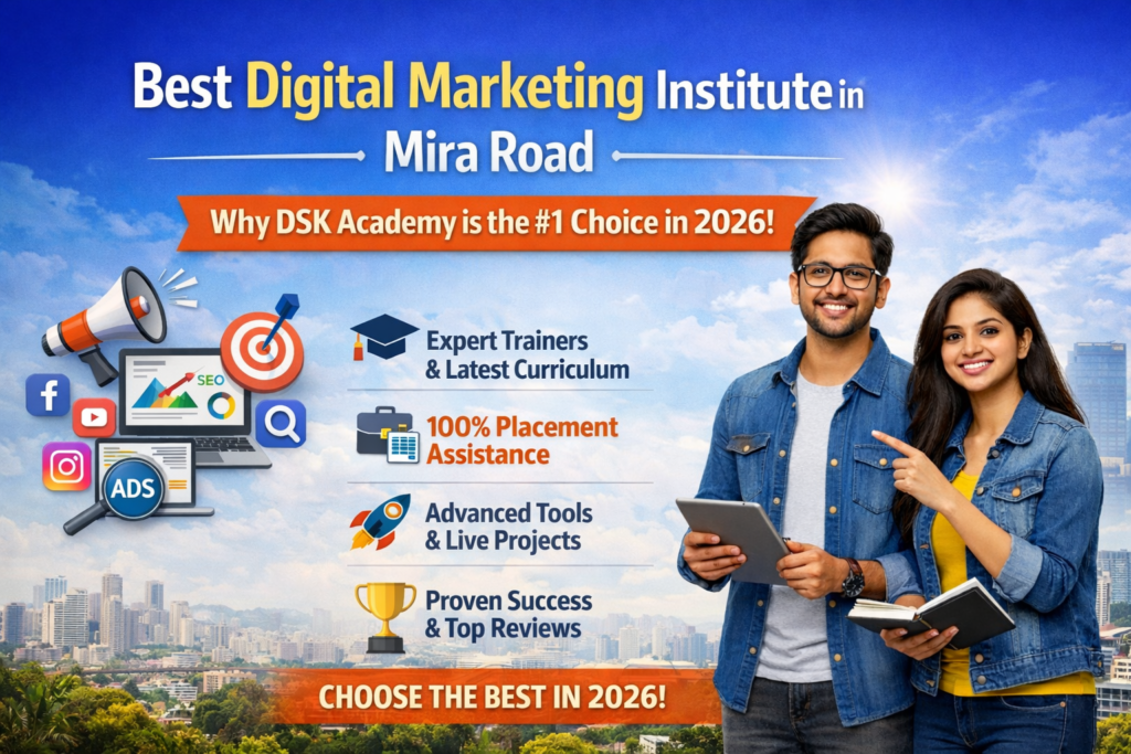 Best Digital Marketing Institute in Mira Road — Why DSK Academy is the #1 Choice in 2026